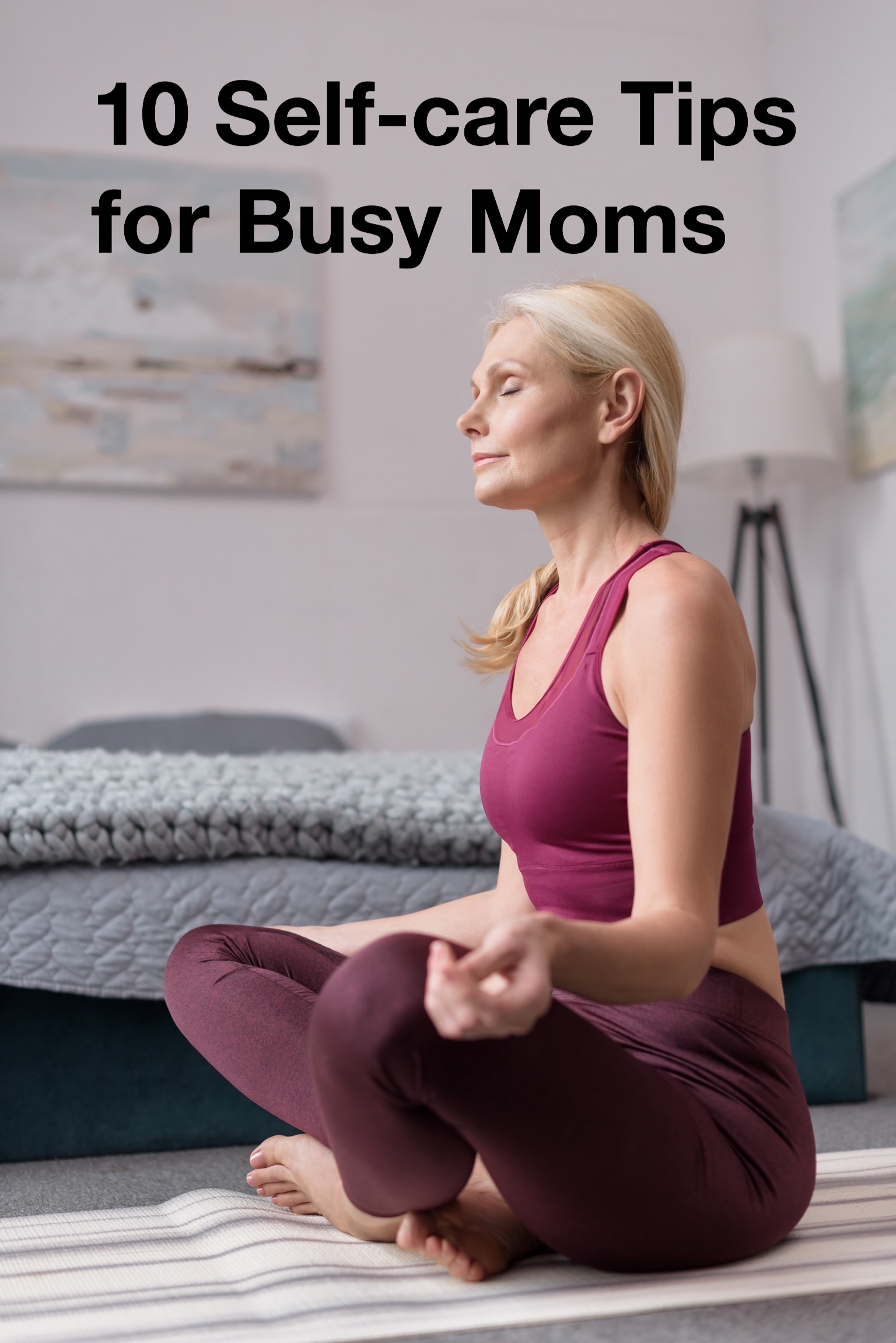 10 Self-care tips for busy moms